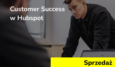 Customer Success w Hubspot: kluczowe rozwiązania i integracje