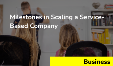 Milestones in Scaling a Service-Based Company