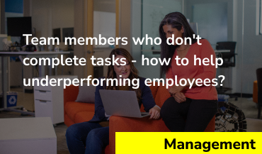 Underperforming employees: team members who don’t complete tasks – how to help them?