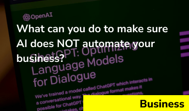 What can you do to make sure AI does NOT automate your business?