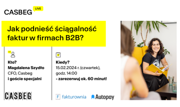 Jak podnieść ściągalność faktur w firmach B2B?
